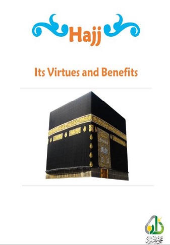 Hajj - Its Virtues and Benefits
