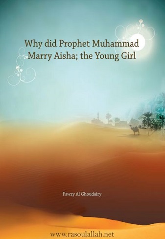 Why did Prophet Muhammad Marry Aisha the Young Girl