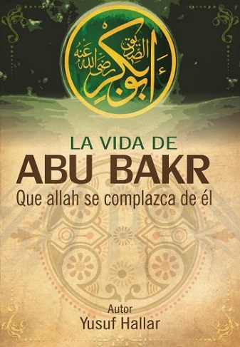 La vida de Abu Bakr, que Allah s complazca de él