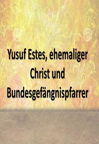 Yusuf Estes, ehemaliger Christ und Bundesgefängnispfarrer